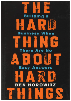 The Hard Thing About Hard Things by Ben Horowitz