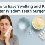 How to Ease Swelling and Pain After Wisdom Teeth Surgery